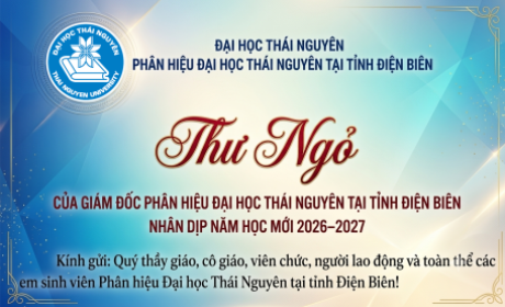 Thư ngỏ của Giám đốc phân hiệu đại học Thái Nguyên tại tỉnh Điện Biên nhân dịp năm học mới 2026-2027