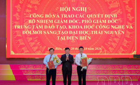 Đại học Thái Nguyên công bố các quyết định về tổ chức bộ máy và bổ nhiệm viên chức quản lý Phân hiệu Đại học Thái Nguyên tại tỉnh Điện Biên